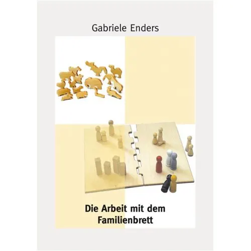 Die Arbeit mit dem Familienbrett - Anleitungsheft Die Arbeit mit dem Familienbrett - Anleitungsheft-KIKT · Kölner Institut für Kindertherapie
